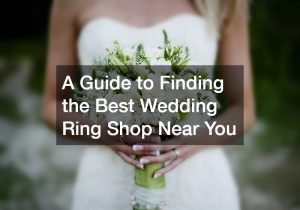 A Guide to Finding the Best Wedding Ring Shop Near You